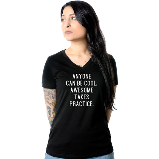 Anyone can be cool, but awesome takes practice Tapered V-Neck Tee Shirt